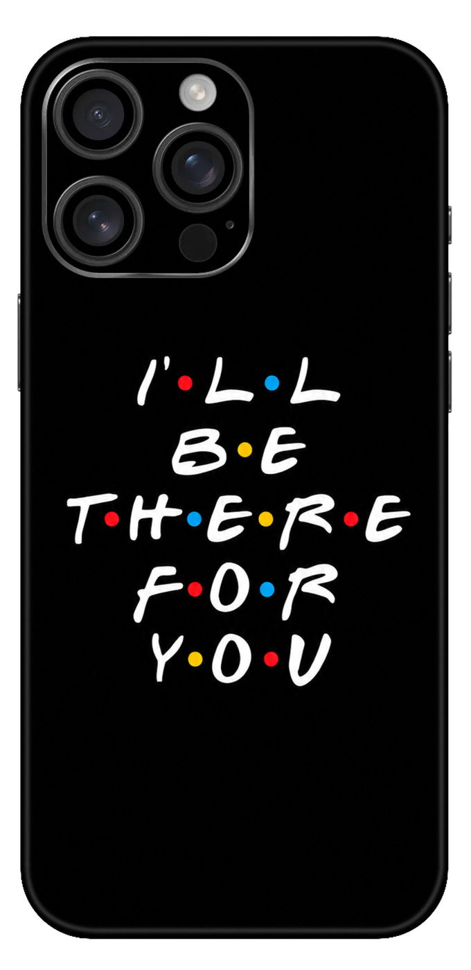 Friends I Will Be There For You Mobile Skin