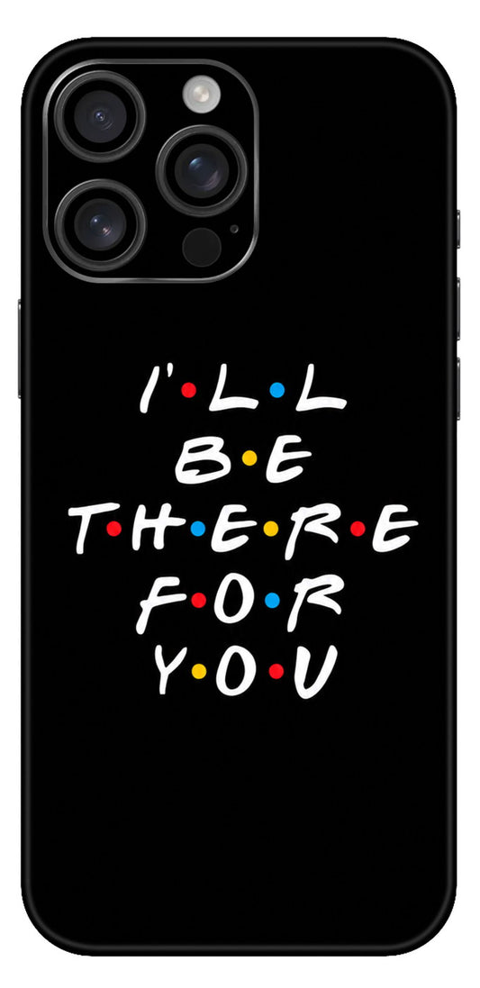 Friends I Will Be There For You Mobile Skin
